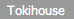 tokihouse